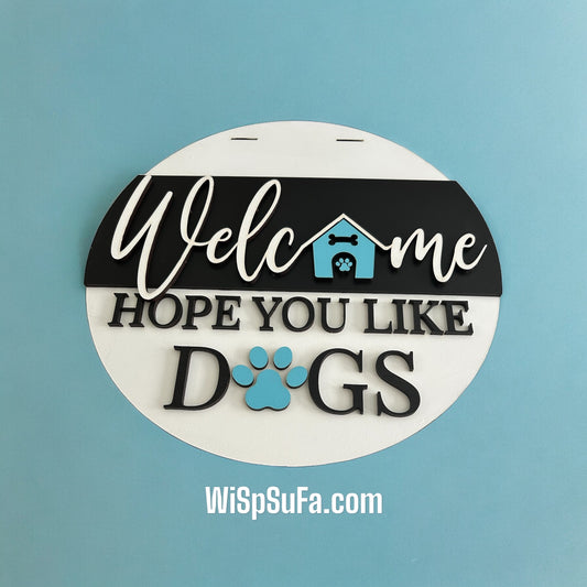 Welcome Hope You Like Dogs Door Hanger - Finished